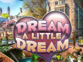 Cluiche Dream a Little Dream