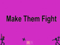 Cluiche Make Them Fight