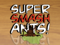 Cluiche Super Smash Ants