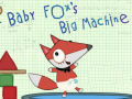 Cluiche Baby Fox Big Machine