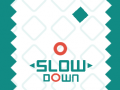 Cluiche Slow Down