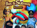 Cluiche Bus & Subway Runner