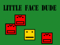 Cluiche Little face dude