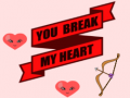 Cluiche You Break My Heart