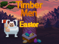Cluiche Timber Men Easter