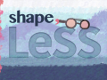 Cluiche Shape LESS