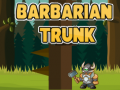 Cluiche Barbarian Trunk