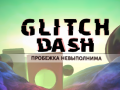 Cluiche Glitch Dash