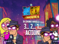Cluiche Teen Titans Go to the Movies in cinemas August 3 2 1 Action