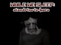 Cluiche While We sleep: Slendrina is here