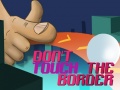 Cluiche Do Not Touch The Border