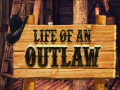 Cluiche Life of an Outlaw
