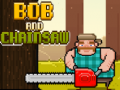 Cluiche Bob and Chainsaw