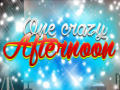 Cluiche One Crazy Afternoon