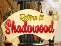 Cluiche Return to Shadowood
