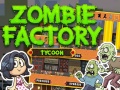 Cluiche Zombie Factory Tycoon