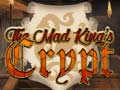 Cluiche The Mad King`s Crypt