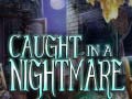Cluiche Caught in a Nightmare