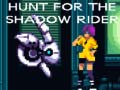Cluiche Hunt for the Shadow Rider