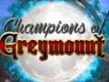 Cluiche Champions of Greymount