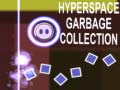 Cluiche Hyperspace Garbage Collection