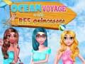 Cluiche Ocean Voyage With BFF Princess