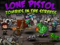 Cluiche Lone Pistol: Zombies In The Streets