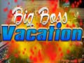 Cluiche Big Boss Vacation