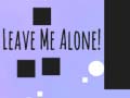 Cluiche Leave Me Alone!