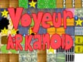 Cluiche Voyeur arkanoid