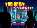 Cluiche You Drive I Shoot