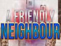 Cluiche A Friendly Neighbor
