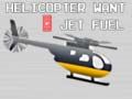 Cluiche Helicopter Want Jet Fuel