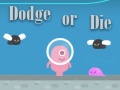Cluiche Dodge Or Die