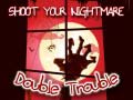 Cluiche Shoot Your Nightmare Double Trouble