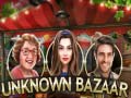Cluiche Unknown Bazaar