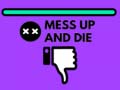 Cluiche Mess Up and Die