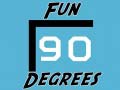 Cluiche Fun 90 Degrees