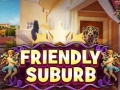 Cluiche Friendly suburb