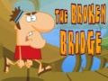 Cluiche The Broken Bridge