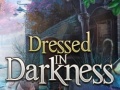 Cluiche Dressed in Darkness