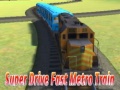 Cluiche Super drive fast metro train