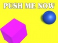 Cluiche Push Me Now