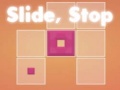 Cluiche Slide, Stop