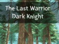 Cluiche The Last Warrior Dark Knight