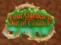 Cluiche Your Garden is Out of Control