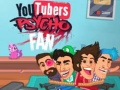 Cluiche YouTubers Psycho Fan