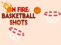 Cluiche On fire: basketball shots