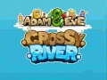 Cluiche Adam & Eve Crossy River