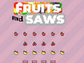 Cluiche Fruits and Saws